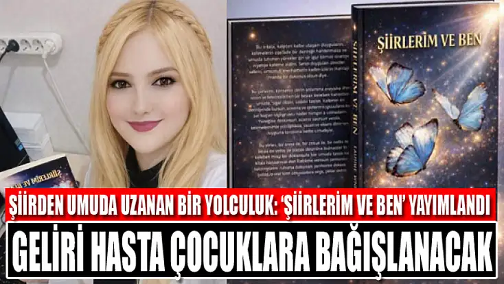 Şiirden umuda uzanan bir yolculuk: ‘Şiirlerim ve Ben’ yayımlandı