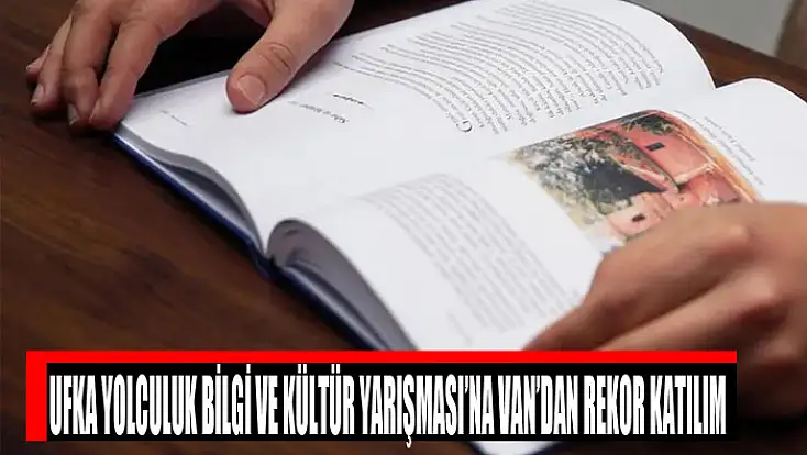 Ufka Yolculuk Bilgi ve Kültür Yarışması’na Van’dan rekor katılım