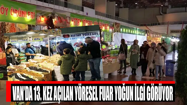 Van’da 13. kez açılan Yöresel Fuar yoğun ilgi görüyor