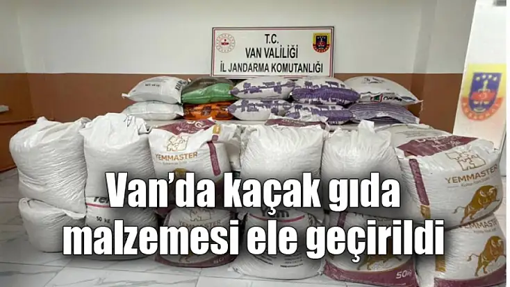 Van’da kaçak gıda malzemesi ele geçirildi