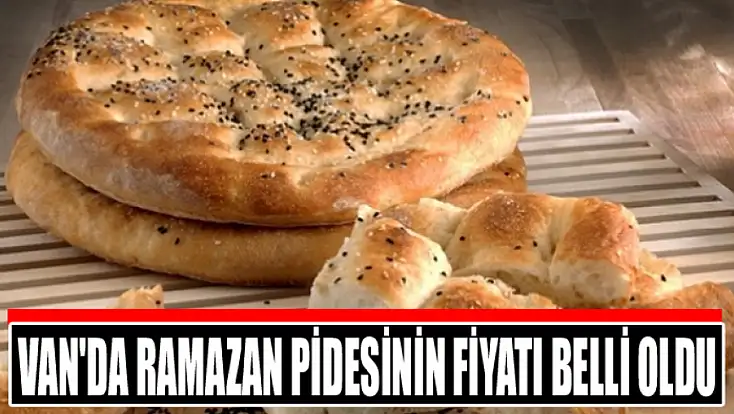 Van'da Ramazan pidesinin fiyatı belli oldu