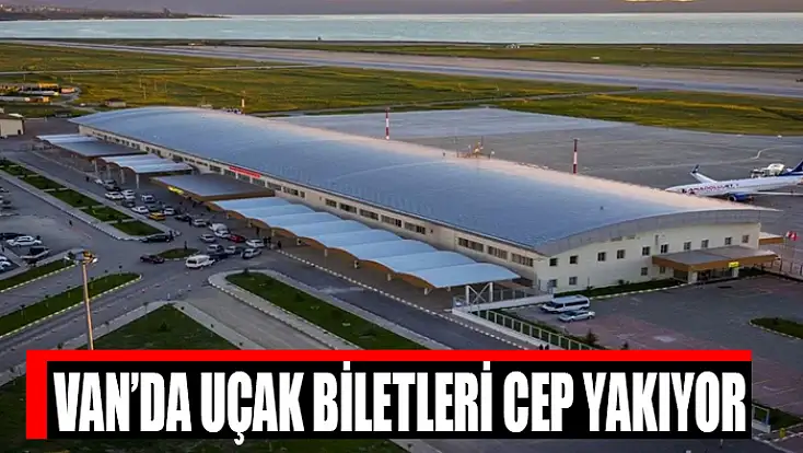 Van’da uçak biletleri cep yakıyor