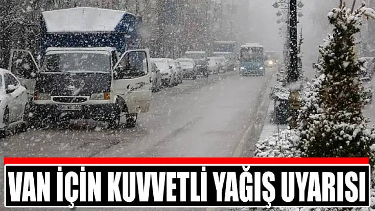 Van için kuvvetli yağış uyarısı