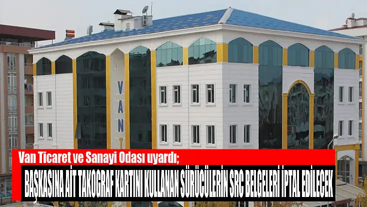 Van Ticaret ve Sanayi Odası uyardı