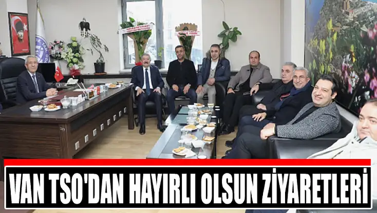 Van TSO'dan hayırlı olsun ziyaretleri