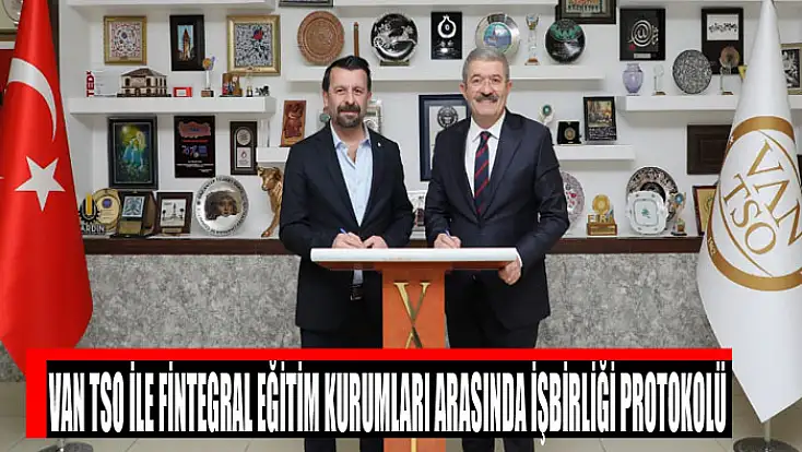 Van TSO ile Fintegral eğitim kurumları arasında işbirliği protokolü
