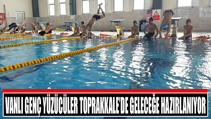 Vanlı genç yüzücüler Toprakkale’de geleceğe hazırlanıyor