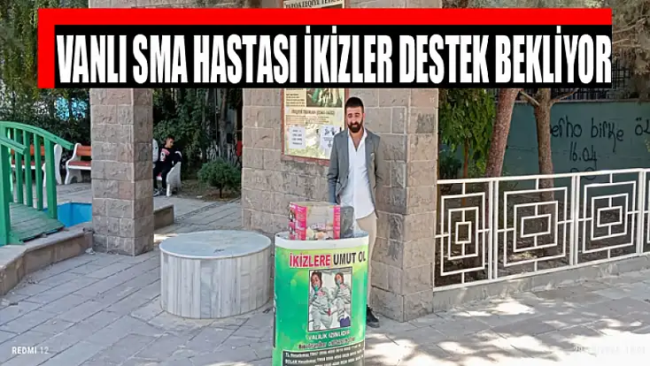 Vanlı SMA hastası ikizler destek bekliyor