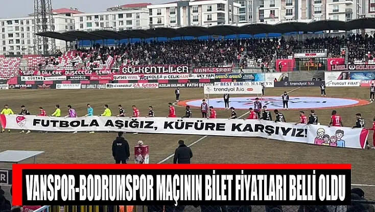 Vanspor-Bodrumspor maçının bilet fiyatları belli oldu