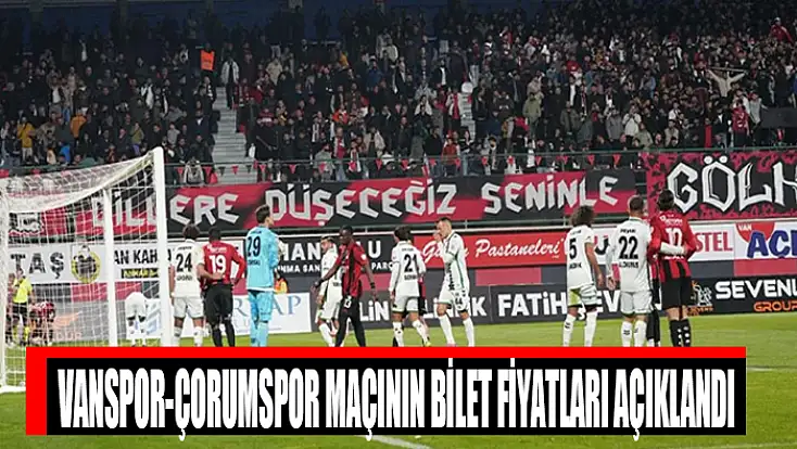 Vanspor-Çorumspor maçının bilet fiyatları açıklandı