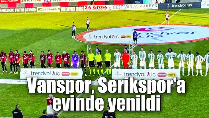 Vanspor, Serikspor'a evinde yenildi
