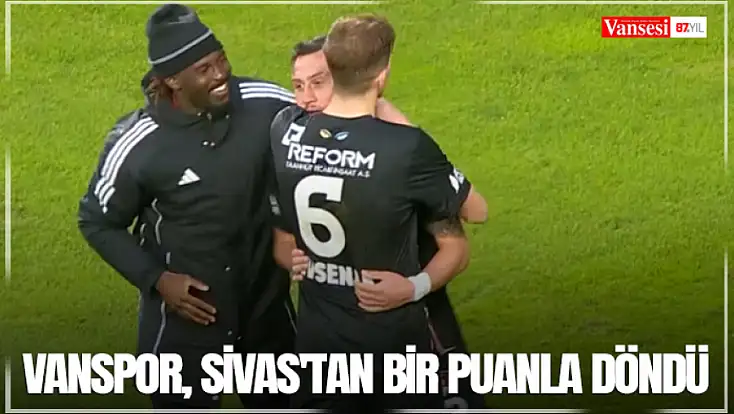 Vanspor, Sivas'tan bir puanla döndü
