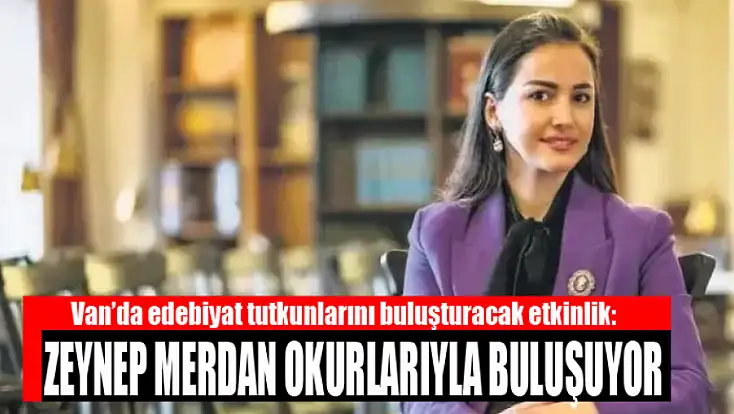 Zeynep Merdan Vanlılarla buluşuyor