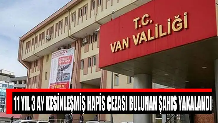 11 yıl 3 ay kesinleşmiş hapis cezası bulunan şahıs yakalandı