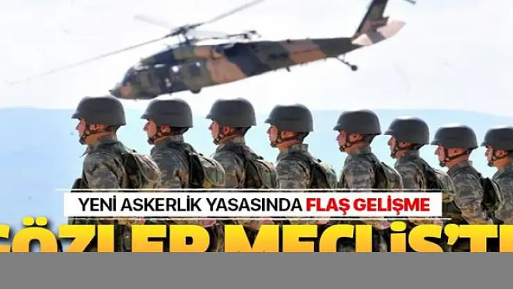Askerlik yasası için gözler Meclis'e döndü