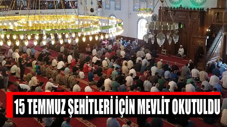 15 Temmuz şehitleri için mevlit okutuldu