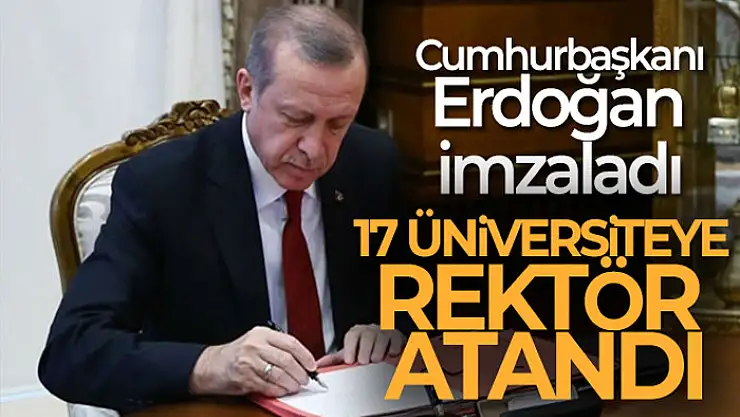 17 üniversiteye rektör atandı