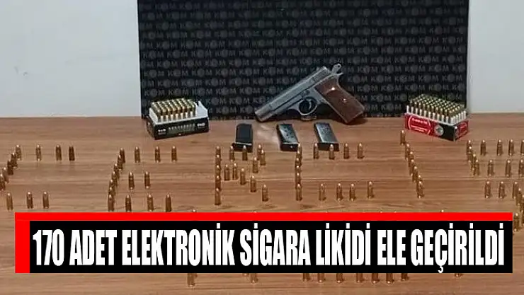170 adet elektronik sigara likidi ele geçirildi