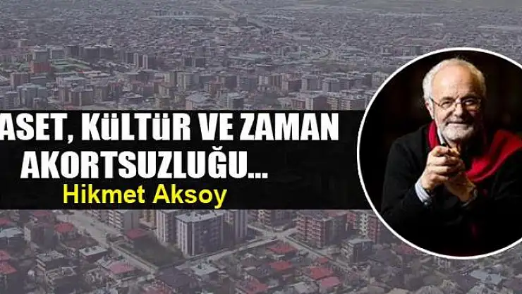 Siyaset, kültür ve zaman akortsuzluğu...