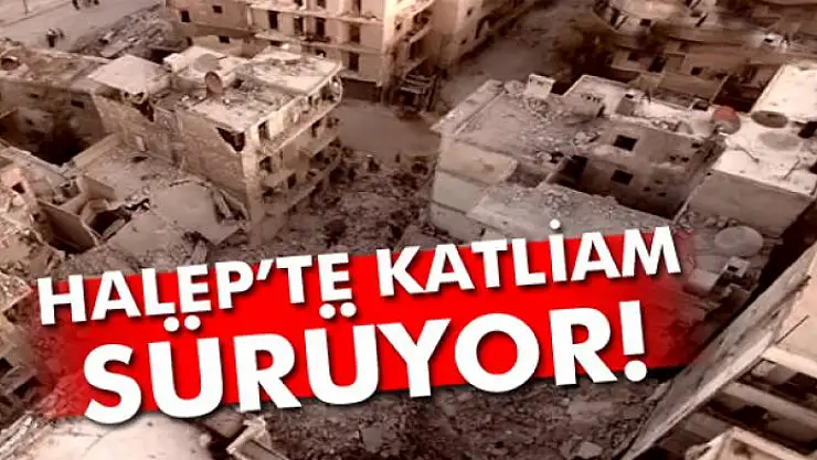 Halep'te katliam sürüyor!