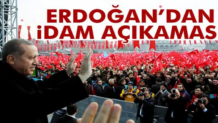 Cumhurbaşkanı Erdoğan'dan flaş idam açıklaması
