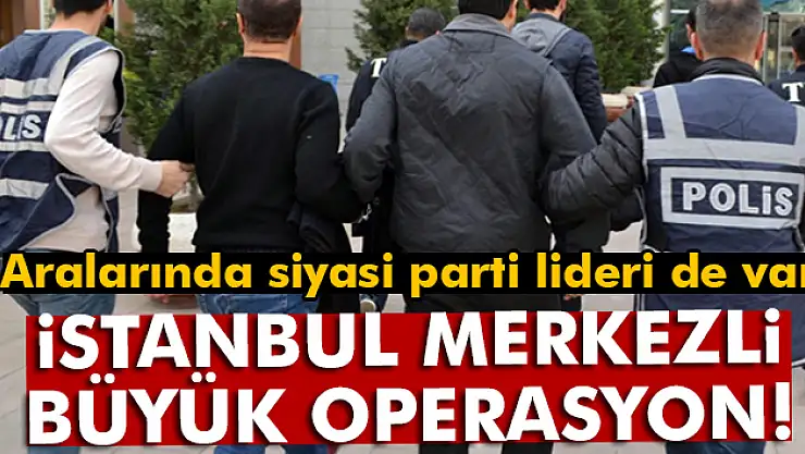İstanbul merkezli 12 ilde FETÖ operasyonu