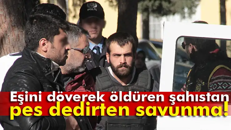 Kaçırıp evlendiği eşini döverek öldürdü, 'Çok seviyordum' dedi