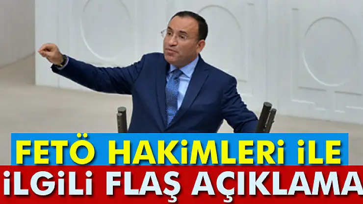 Adalet Bakanı Bozdağ'dan FETÖ hakimlerinin kararları ile ilgili flaş açıklama