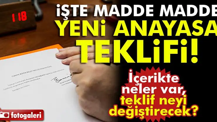 Anayasa teklifi Meclis'te... AK Parti'nin anayasa teklifi içeriğinde neler var?
