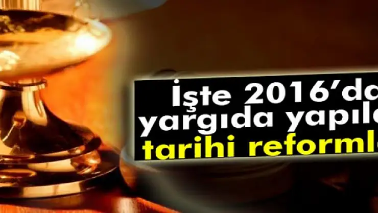 İşte 2016'da yargıda yapılan reformlar