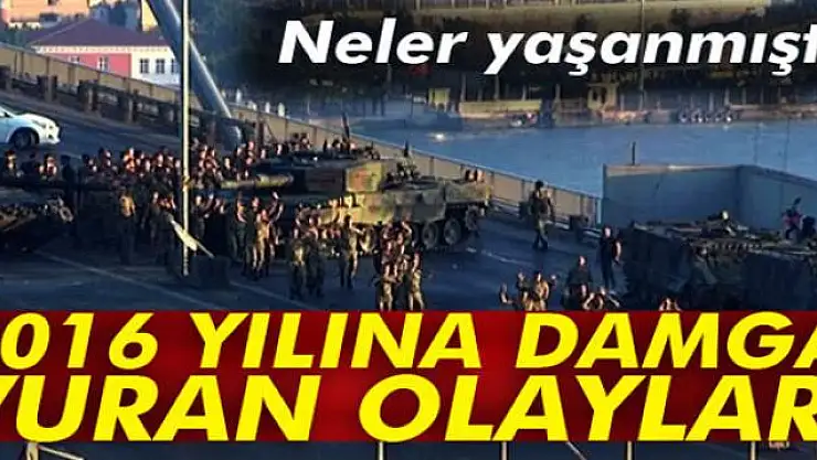 2016 yılına damga vuran olaylar