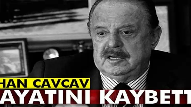 Son dakika... İlhan Cavcav hayatını kaybetti