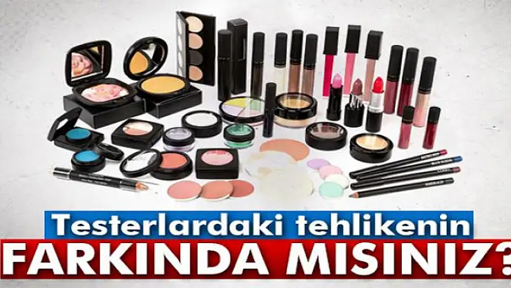 Testerlardaki tehlikenin farkında mısınız?