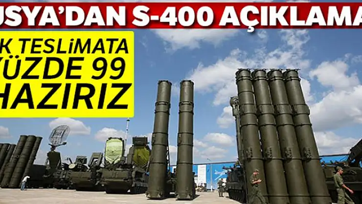 Rusya: 'S-400'ler yüzde 99 hazır'