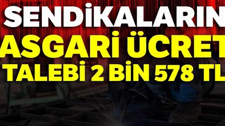 Sendikaların asgari ücret talebi 2 bin 578 TL