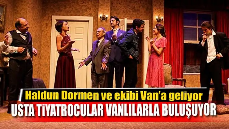 USTA TİYATROCULAR VANLILARLA BULUŞUYOR