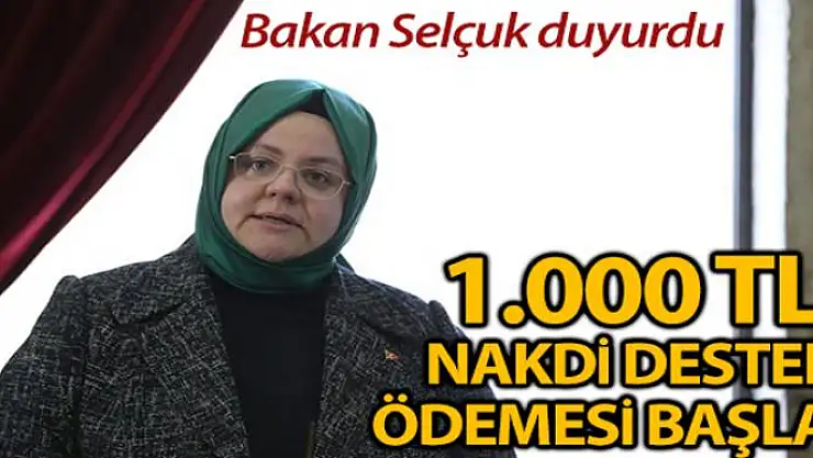 Bakan Selçuk: '2 milyon 300 bin haneye yapıalcak 1.000'er TL nakdi destek ödemesi başladı'