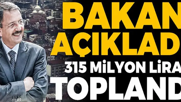 Bakan açıkladı! 315 milyon lira toplandı