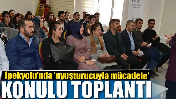 İpekyolu'nda 'uyuşturucuyla mücadele' konulu toplantı
