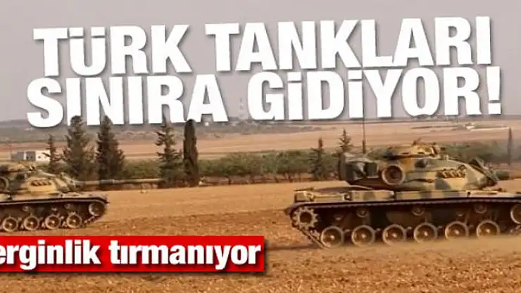 Gerginlik tırmanıyor! M-60 tankları sınıra gidiyor