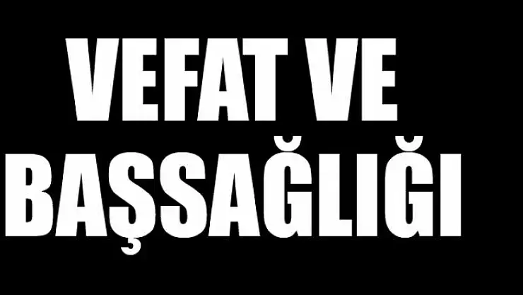 VEFAT VE BAŞSAĞLIĞI