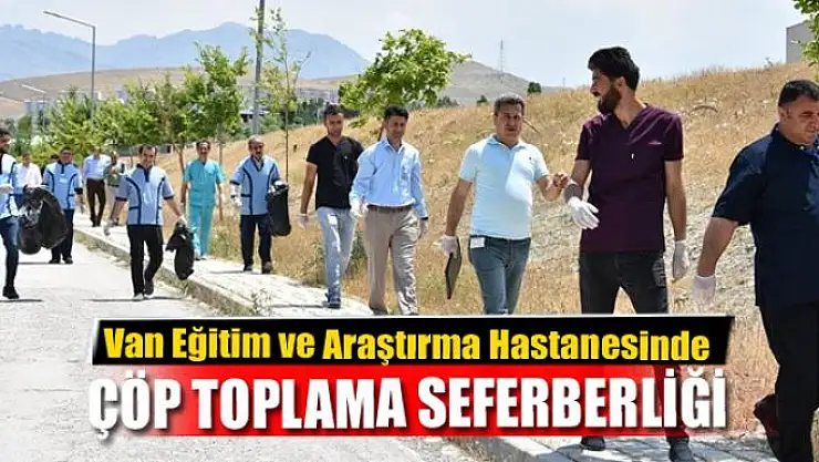 Van Eğitim ve Araştırma Hastanesinde çöp toplama seferberliği