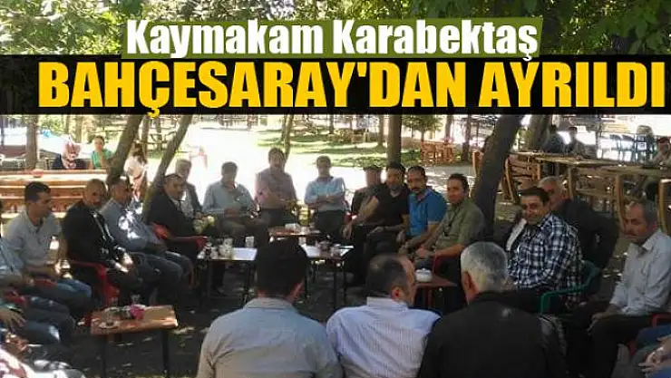 Kaymakam Karabektaş, Bahçesaray'dan ayrıldı