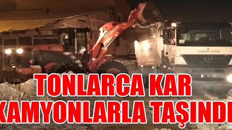 TONLARCA KAR KAMYONLARLA TAŞINDI