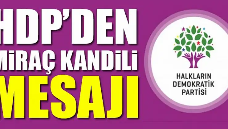 HDP'DEN MİRAÇ KANDİLİ MESAJI