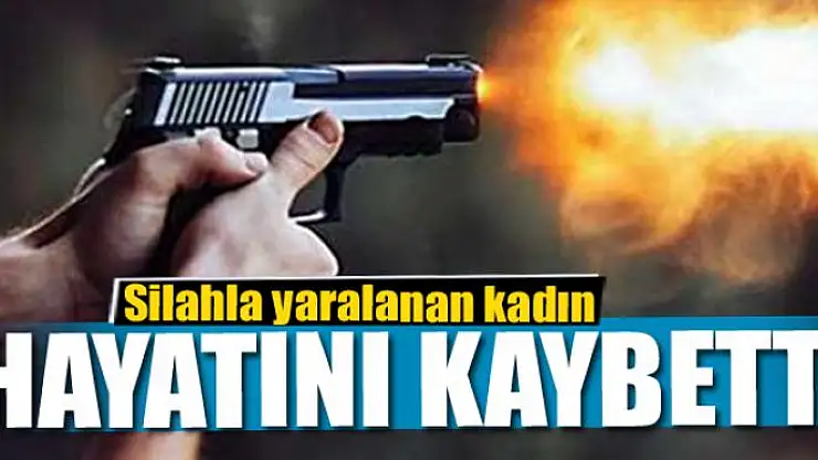 Van'da silahla yaralanan kadın hayatını kaybetti
