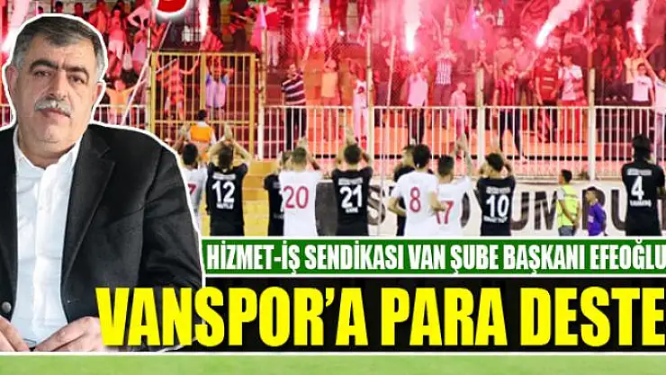 HİZMET-İŞ SENDİKASI'NDAN VANSPOR'A PARA DESTEĞİ!