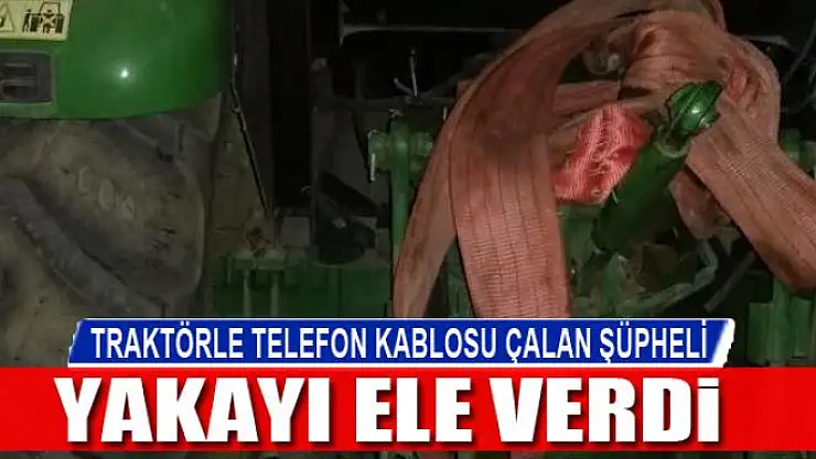 Van'da traktörle telefon kablosu çalan şüpheli, jandarma tarafından yakalandı