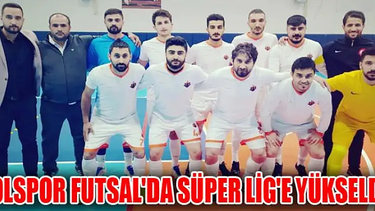 YOLSPOR FUTSAL'DA SÜPER LİG'E YÜKSELDİ 