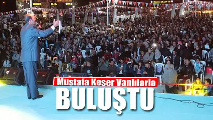 Mustafa Keser Vanlılarla buluştu